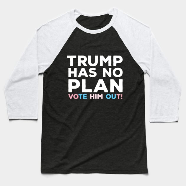 Trump Has No Plan Transgender Edition Baseball T-Shirt by heidiki.png